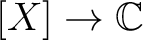 $[X]\to {\mathbb{C}}$