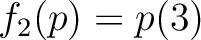 $f_2(p)=p(3)$