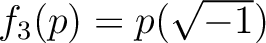 % latex2html id marker 1083
$ f_3(p)=p(\sqrt{-1})$