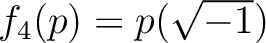 % latex2html id marker 1102
$ f_4(p)=p(\sqrt{-1})$