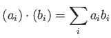 $\displaystyle (a_i)\cdot (b_i)=\sum_i a_i b_i
$