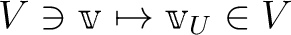 $\displaystyle V \ni \mathbbm v \mapsto \mathbbm v_{U} \in V
$