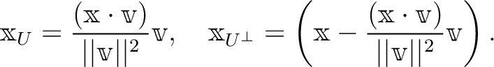 % latex2html id marker 978
$\displaystyle \mathbbm x_U
=
\frac{(\mathbbm x \cdo...
...bbm x \cdot \mathbbm v)}{\vert\vert\mathbbm v\vert\vert^2} \mathbbm v
\right).
$