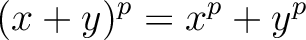 $\displaystyle (x+y)^p=x^p +y^p
$