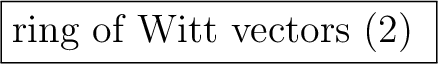 \fbox{ring of Witt vectors (2) }