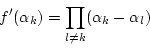 \begin{displaymath}f'(\alpha_k)=\prod_{l\neq k}(\alpha_k-\alpha_l)
\end{displaymath}