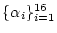 $\{\alpha_i\}_{i=1}^{16}$