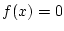 $f(x)=0$