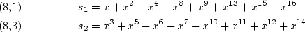 \begin{align*}&s_1=x+x^2+x^4+x^8+x^9+x^{13}+x^{15}+x^{16} \tag{8,1}\\
&s_2=x^3+x^5+x^6+x^7+x^{10}+x^{11}+x^{12}+x^{14}\tag{8,3}
\end{align*}