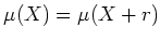 $\displaystyle \mu(X)=\mu(X+r)
$