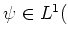 $ \psi \in L^1 ($