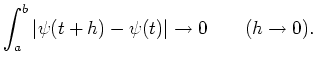 % latex2html id marker 1550
$\displaystyle \int _a^b \vert \psi(t+h)-\psi(t)\vert \to 0 \qquad(h\to 0).
$