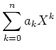 $\displaystyle \sum_{k=0}^n a_k X^k$