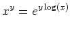 $\displaystyle x^y=e^{y \log (x)}
$